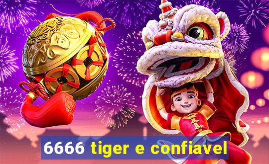 6666 tiger e confiavel